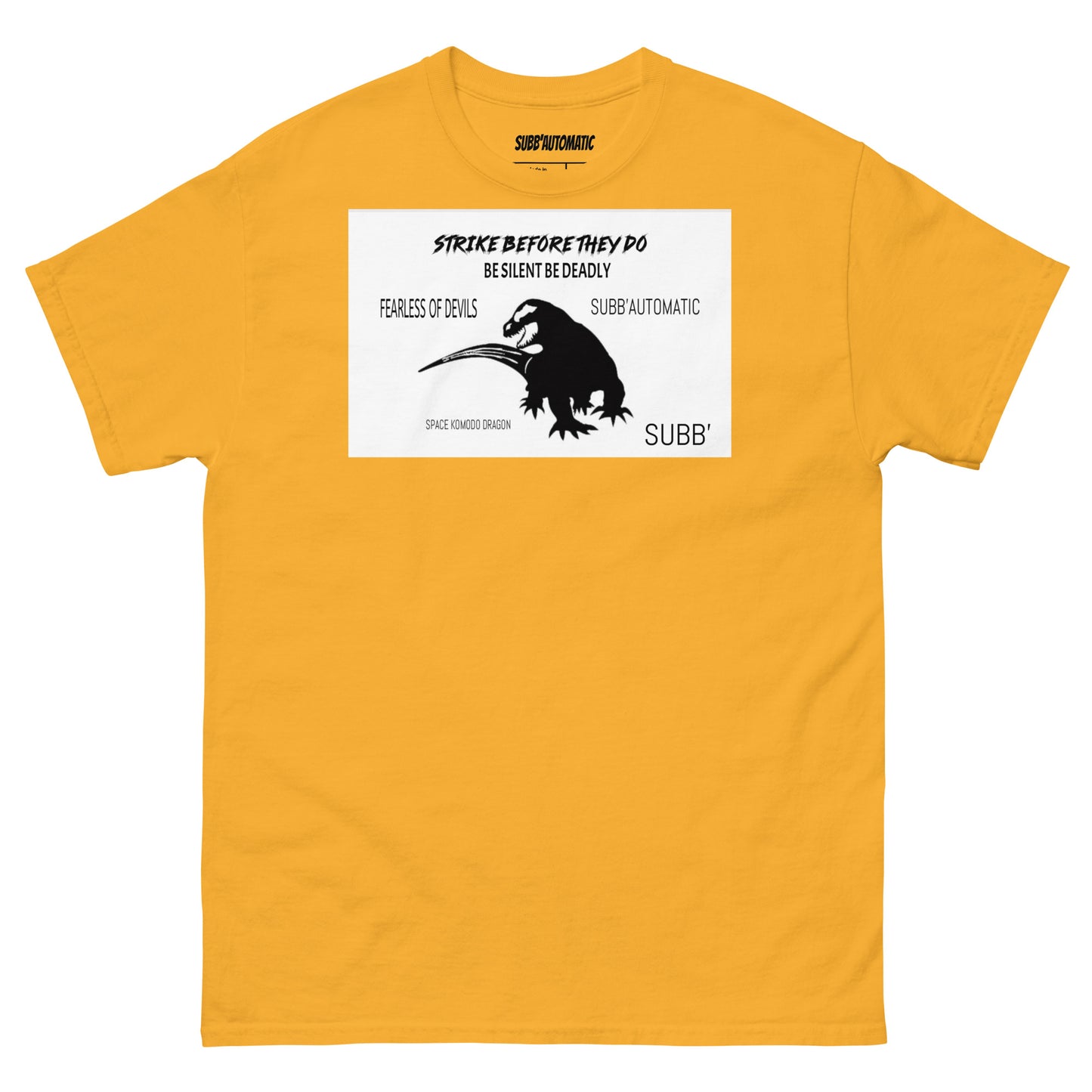 SUBB’AUTOMATIC- SUBB’ - SPACE KOMODO DRAGON TEXT & LOGO- BE SILENT BE DEADLY- FEARLESS OF DEVILS- STRIKE BEFORE THEY DO- Men's classic tee