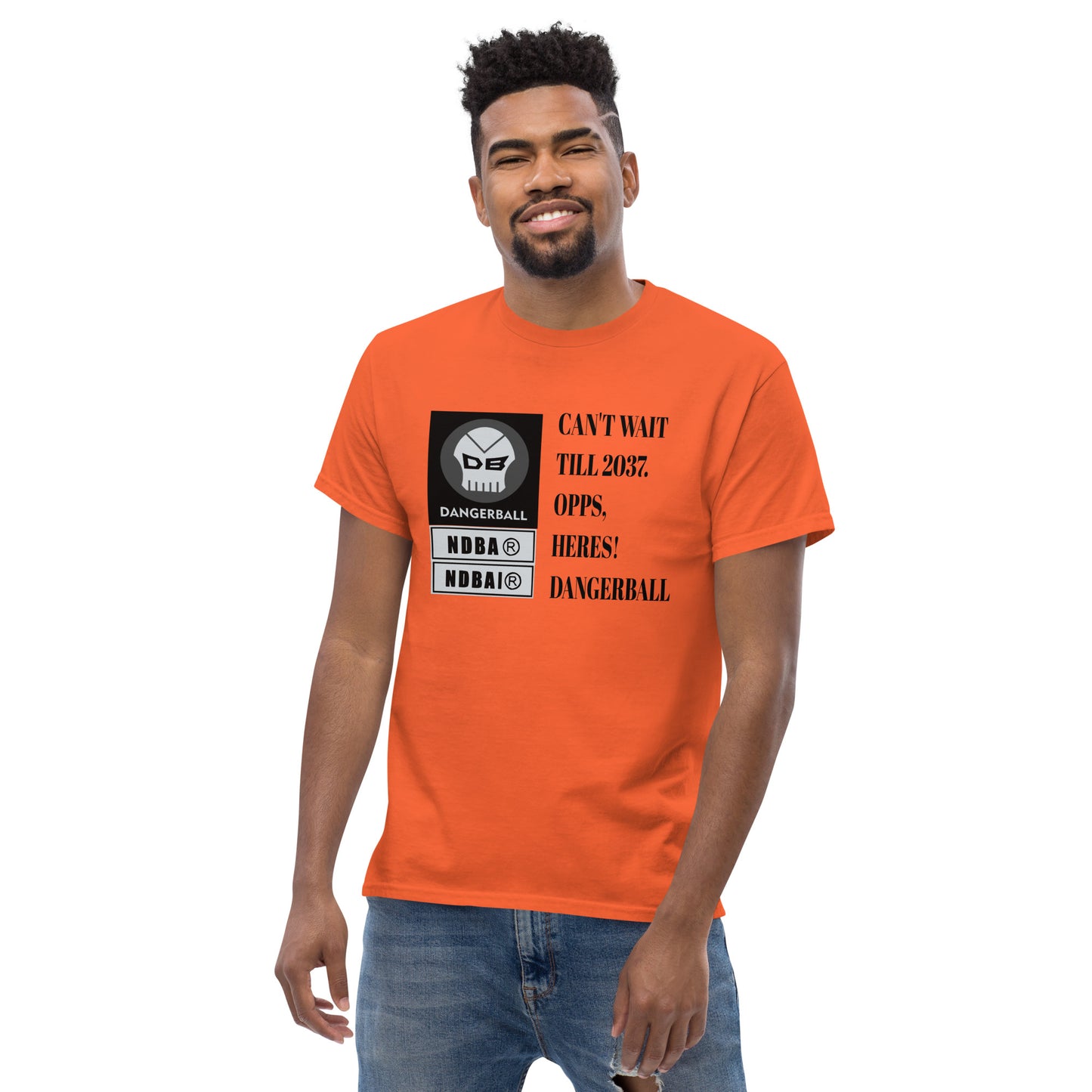 CANT WAIT TILL 2037 .OOPS, HERES! DANGERBALL- LARGE TEXT LOGO -Men's classic tee