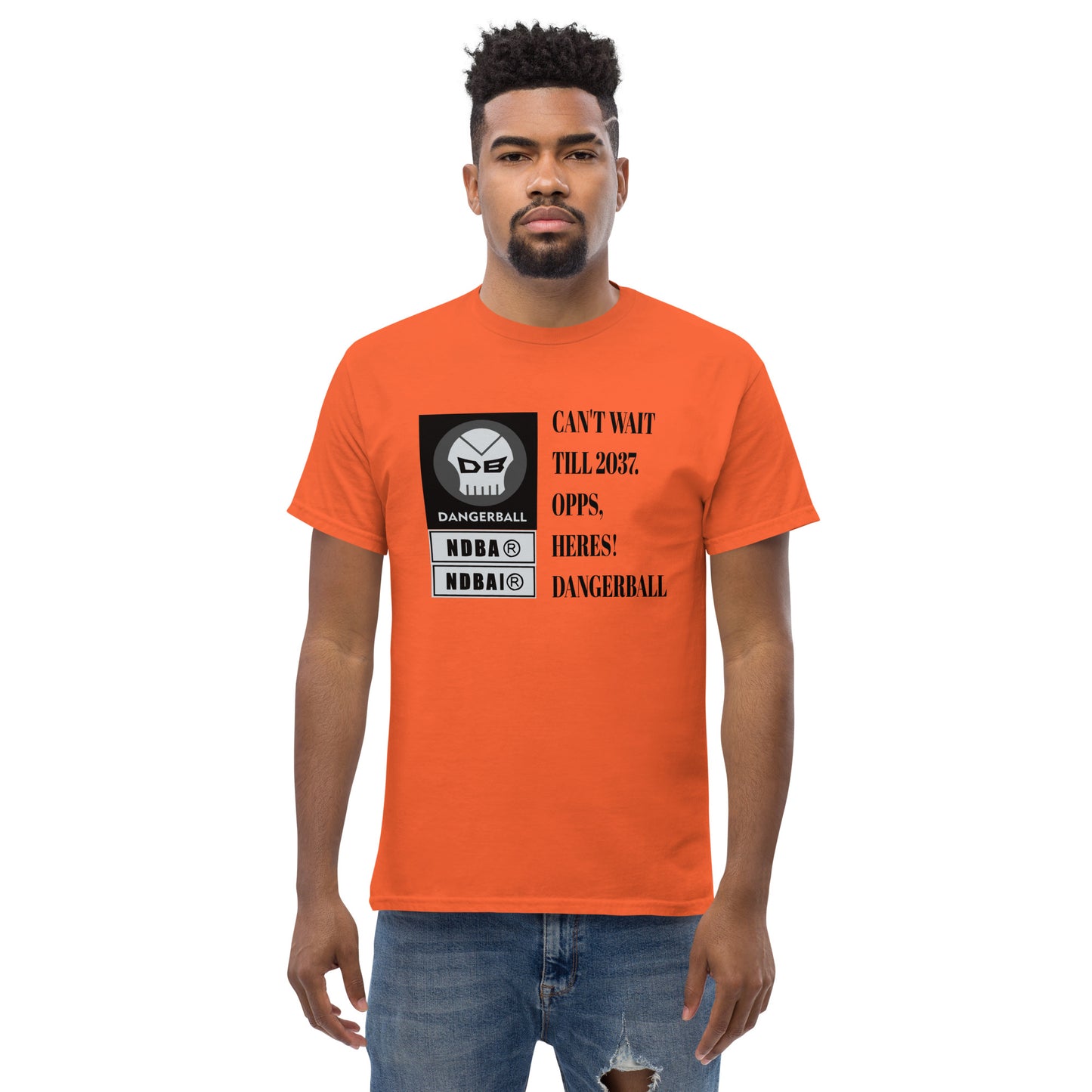 CANT WAIT TILL 2037 .OOPS, HERES! DANGERBALL- LARGE TEXT LOGO -Men's classic tee