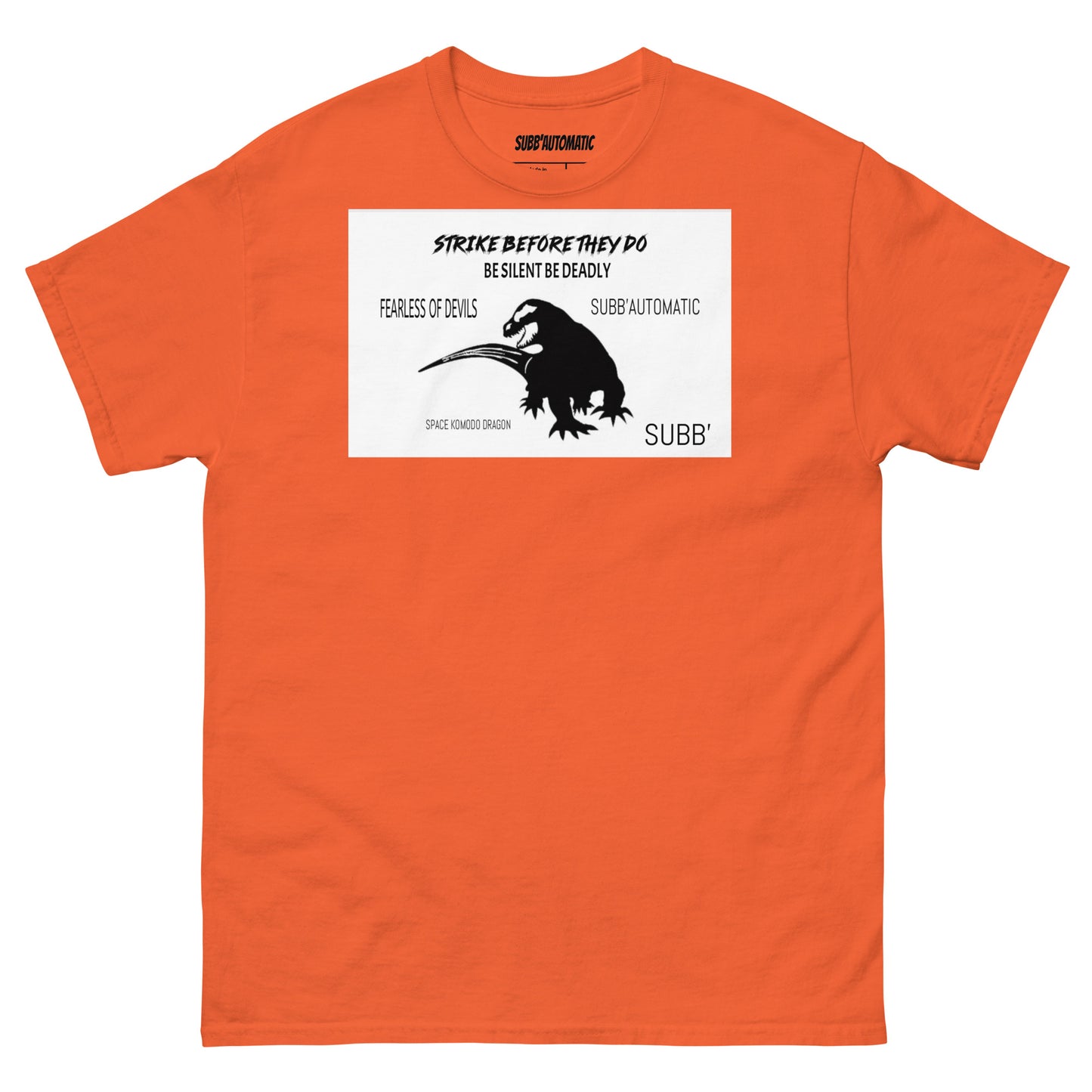 SUBB’AUTOMATIC- SUBB’ - SPACE KOMODO DRAGON TEXT & LOGO- BE SILENT BE DEADLY- FEARLESS OF DEVILS- STRIKE BEFORE THEY DO- Men's classic tee