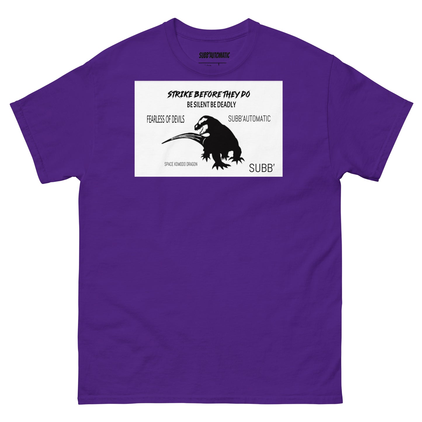 SUBB’AUTOMATIC- SUBB’ - SPACE KOMODO DRAGON TEXT & LOGO- BE SILENT BE DEADLY- FEARLESS OF DEVILS- STRIKE BEFORE THEY DO- Men's classic tee