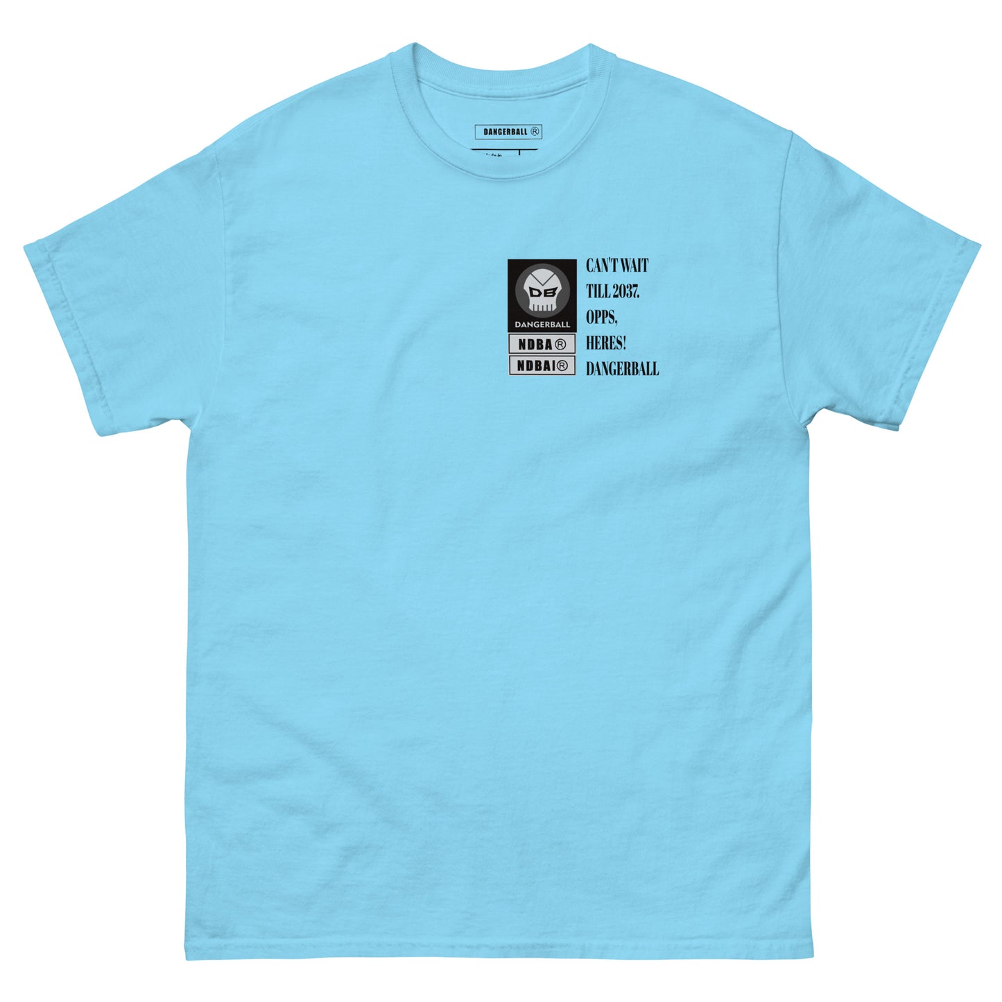 CANT WAIT TILL 2037 .OOPS, HERES! DANGERBALL - SMALL TEXT LOGO-Men's classic tee