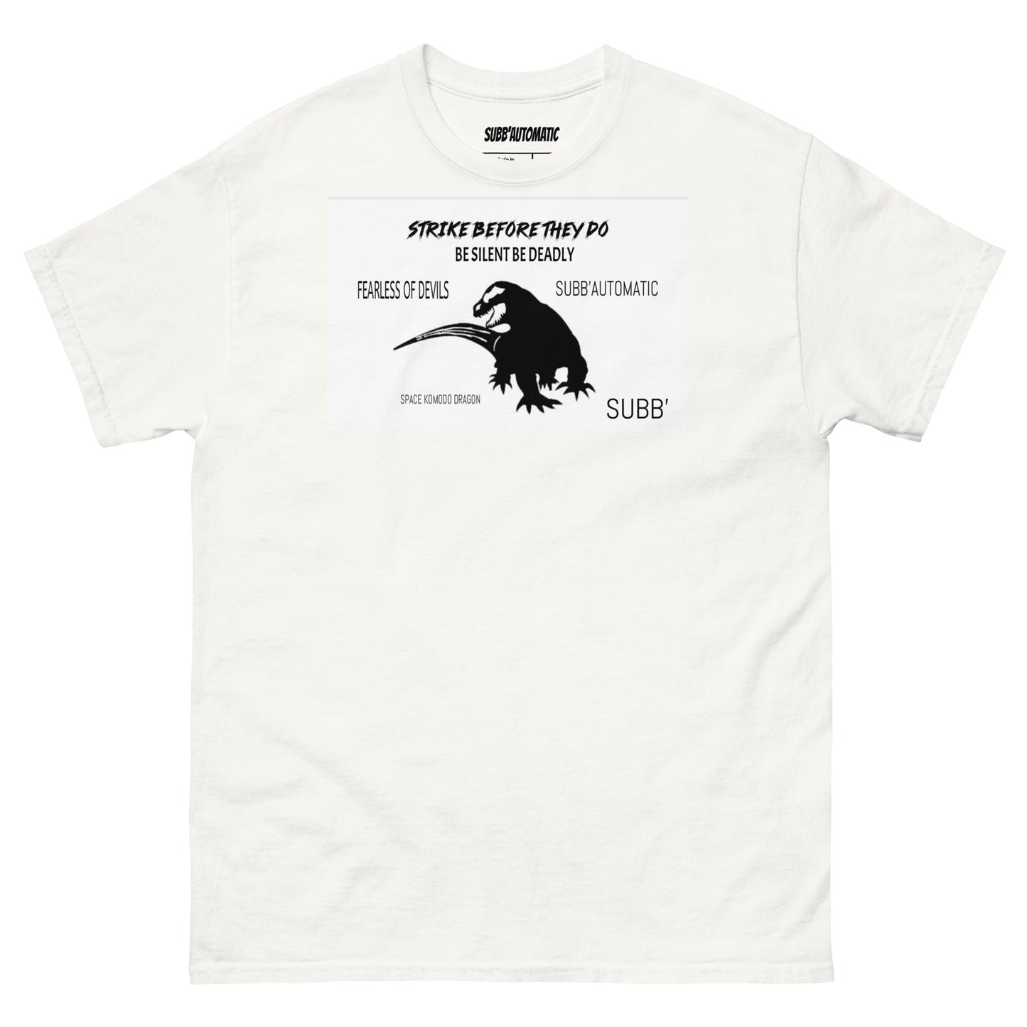 SUBB’AUTOMATIC- SUBB’ - SPACE KOMODO DRAGON TEXT & LOGO- BE SILENT BE DEADLY- FEARLESS OF DEVILS- STRIKE BEFORE THEY DO- Men's classic tee