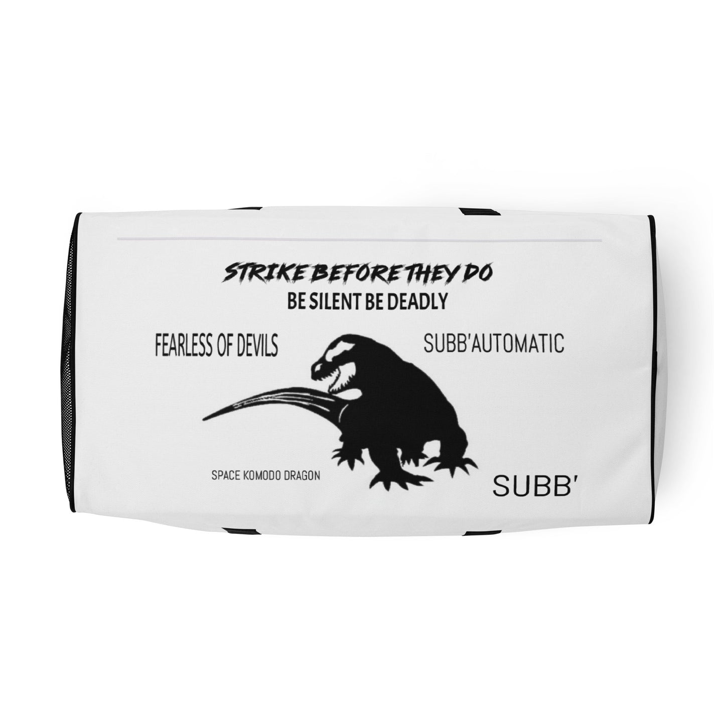 SUBB’AUTOMATIC- SUBB’ - SPACE KOMODO DRAGON TEXT & LOGO- BE SILENT BE DEADLY- FEARLESS OF DEVILS- STRIKE BEFORE THEY DO- Duffle bag