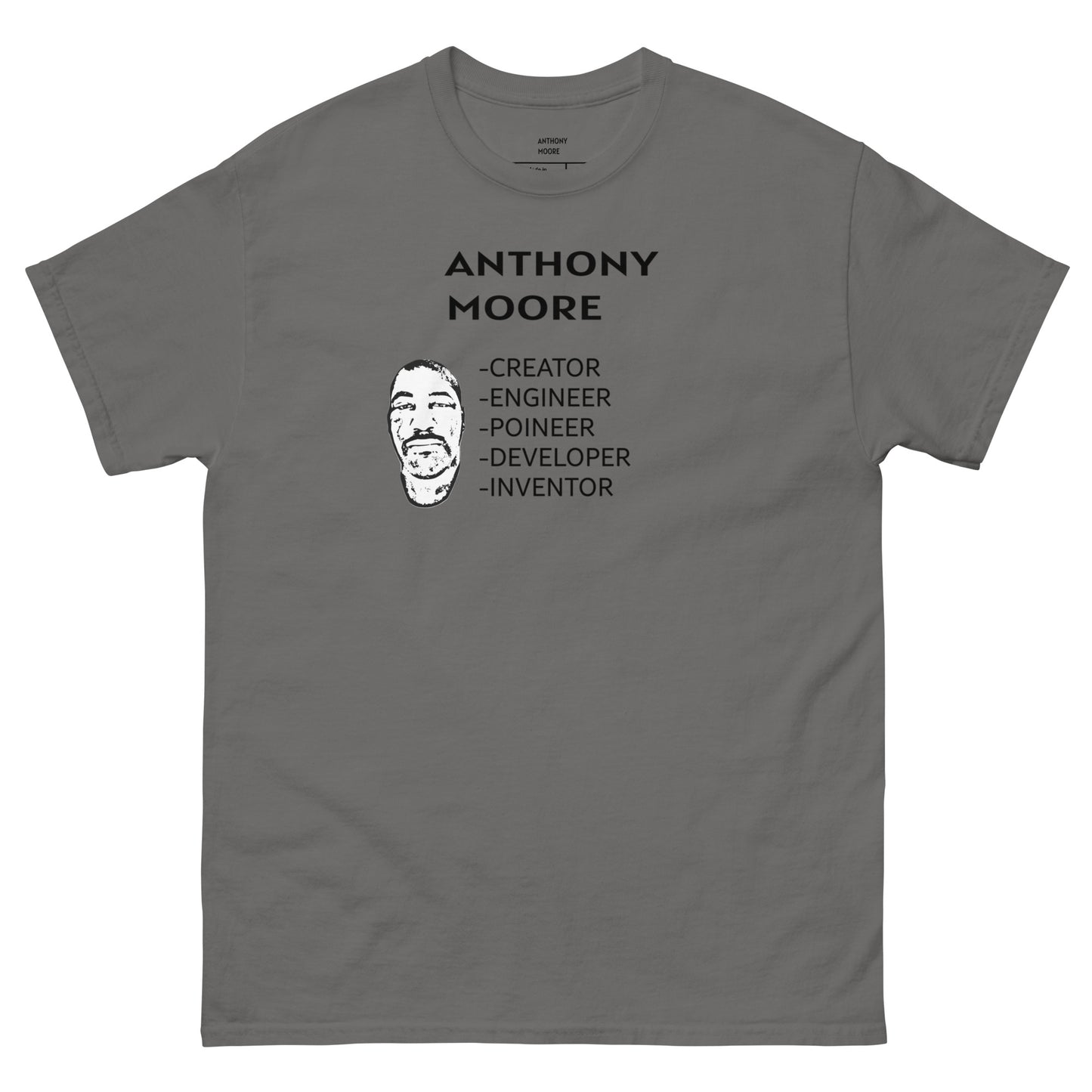 ANTHONY MOORE - CREATOR - ENGINEER- POINEER- DEVELOPER- INVENTOR - Men's classic tee