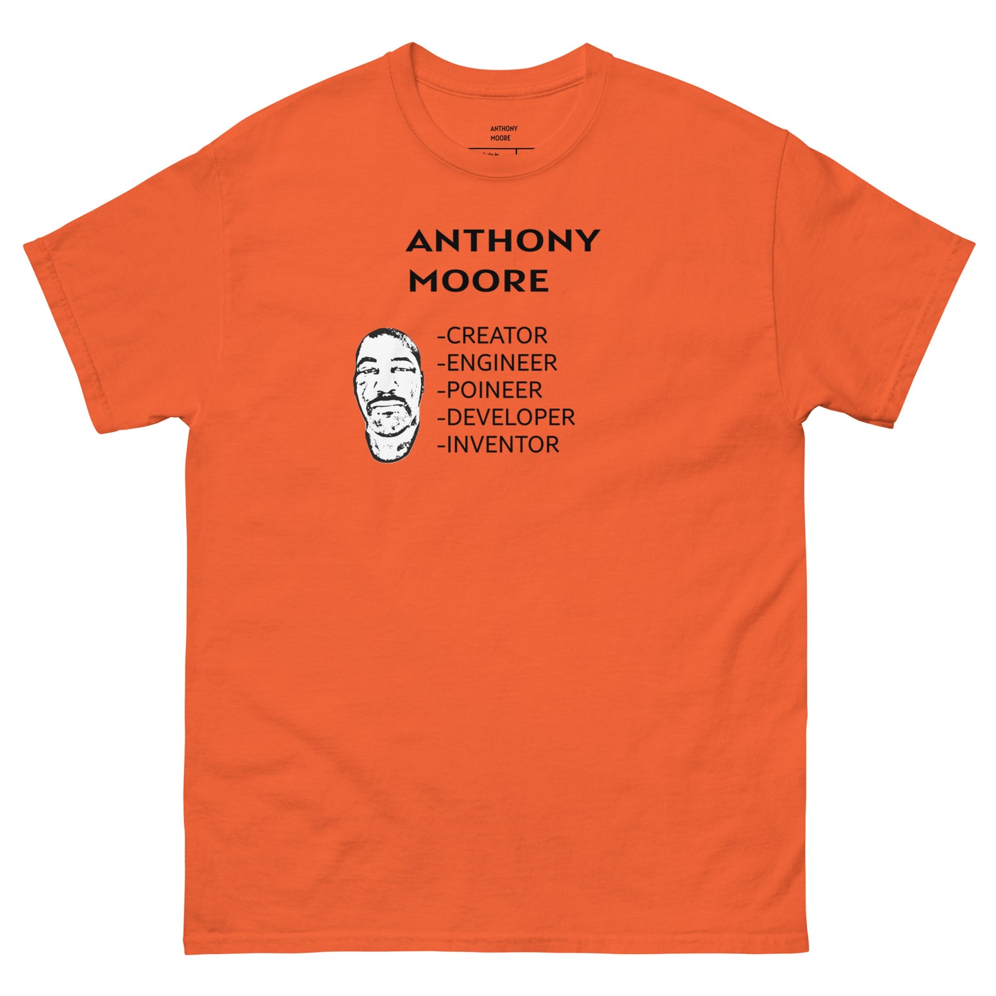 ANTHONY MOORE - CREATOR - ENGINEER- POINEER- DEVELOPER- INVENTOR - Men's classic tee