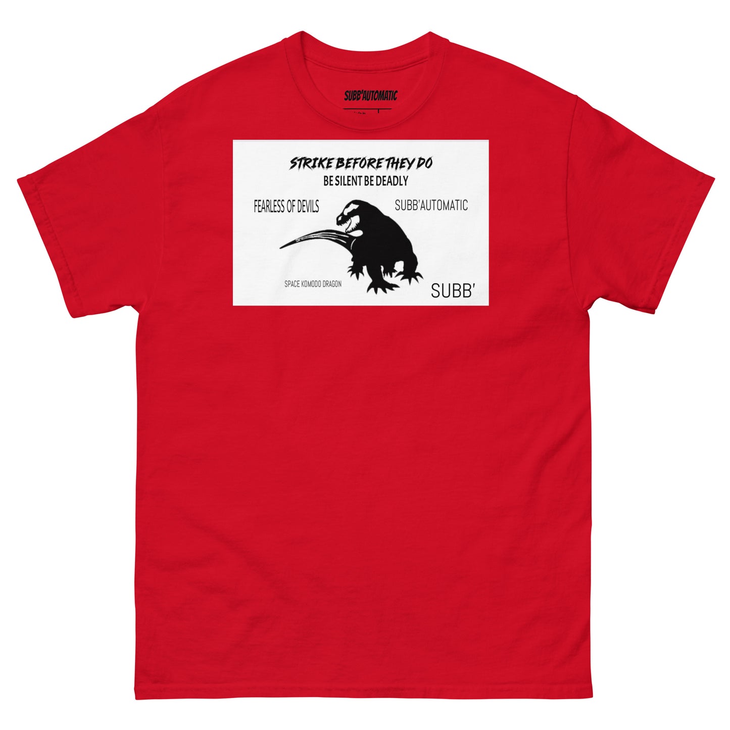 SUBB’AUTOMATIC- SUBB’ - SPACE KOMODO DRAGON TEXT & LOGO- BE SILENT BE DEADLY- FEARLESS OF DEVILS- STRIKE BEFORE THEY DO- Men's classic tee