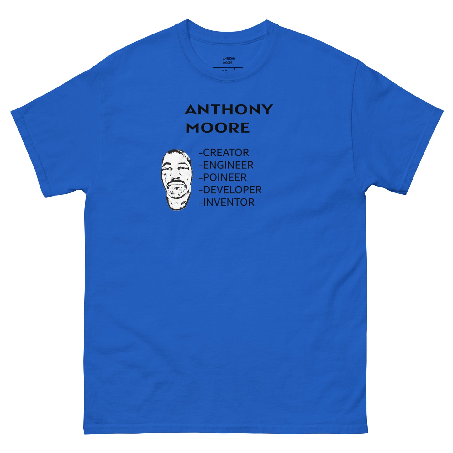 ANTHONY MOORE - CREATOR - ENGINEER- POINEER- DEVELOPER- INVENTOR - Men's classic tee