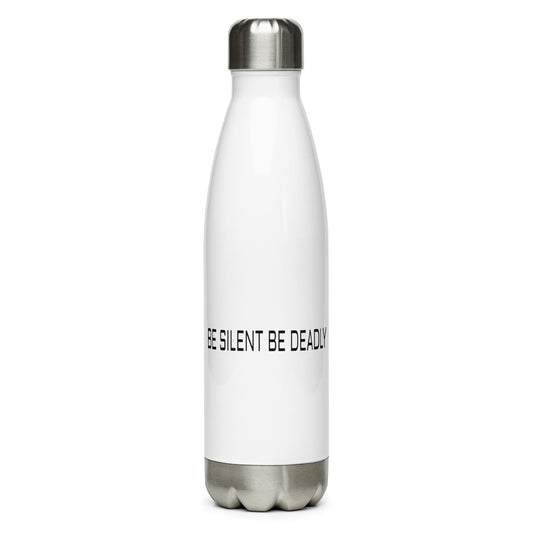 BE SILENT BE DEADLY - Stainless steel water bottle