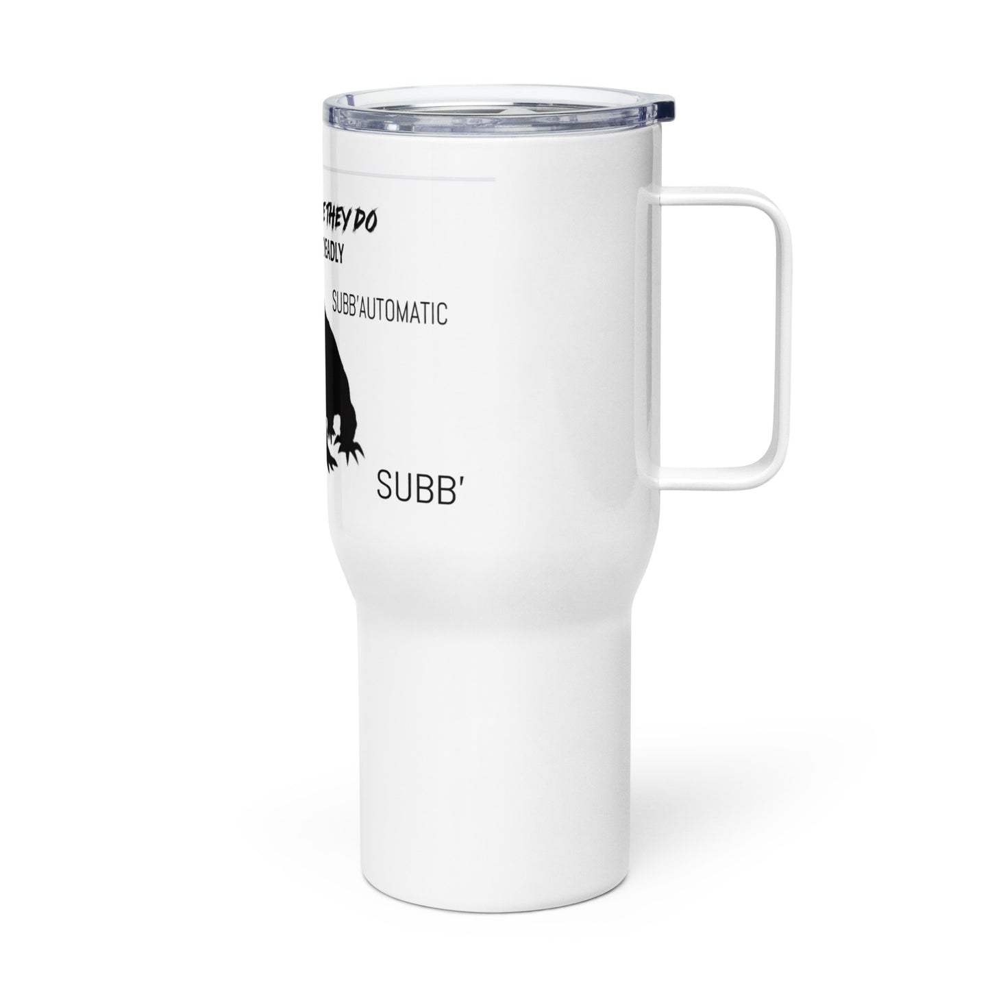 SUBB’AUTOMATIC- SUBB’ - SPACE KOMODO DRAGON TEXT & LOGO- BE SILENT BE DEADLY- FEARLESS OF DEVILS- STRIKE BEFORE THEY DO- Travel mug with a handle