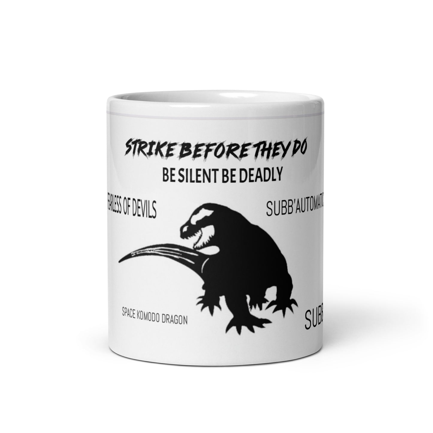 SUBB’AUTOMATIC- SUBB’ - SPACE KOMODO DRAGON TEXT & LOGO- BE SILENT BE DEADLY- FEARLESS OF DEVILS- STRIKE BEFORE THEY DO- White glossy mug