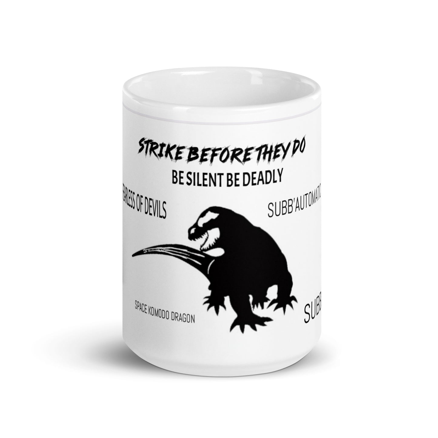 SUBB’AUTOMATIC- SUBB’ - SPACE KOMODO DRAGON TEXT & LOGO- BE SILENT BE DEADLY- FEARLESS OF DEVILS- STRIKE BEFORE THEY DO- White glossy mug